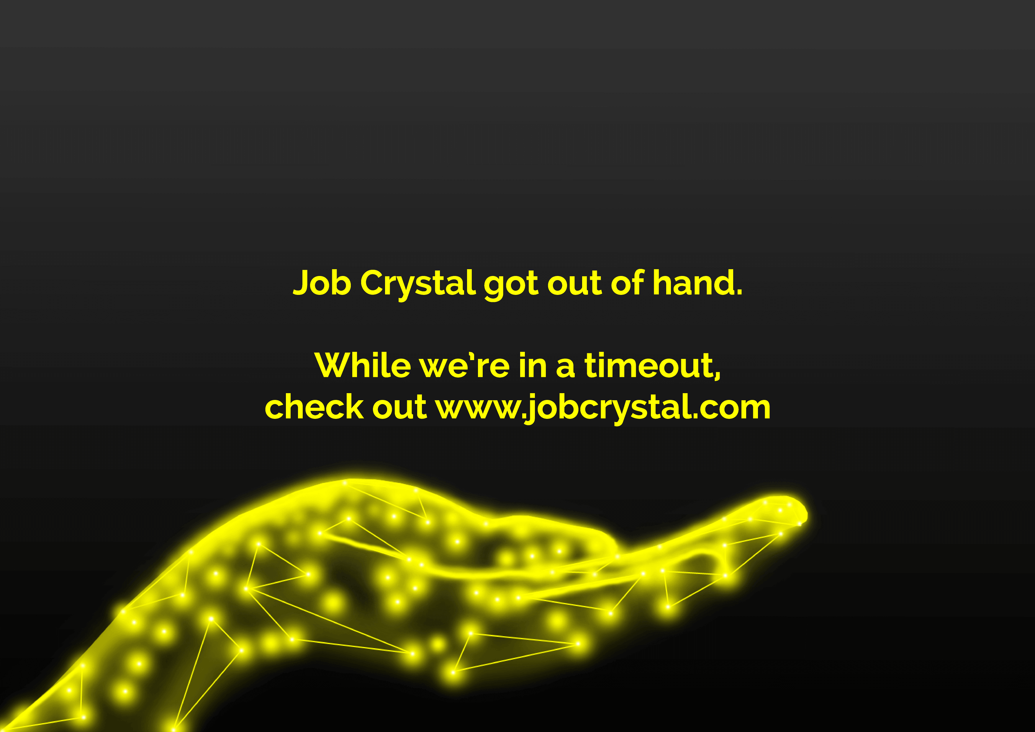 Job Crystal got out of hand. While we're in a timeout check out www.jobcrystal.com